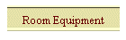 Room Equipment