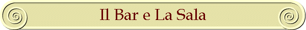Il Bar e La Sala