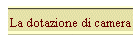 La dotazione di camera